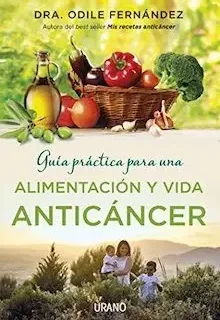Guía Practica Alimentacion y vida Anticáncer - Odile Fernandez Guía Practica Alimentacion y vida Anticáncer - Odile Fernandez