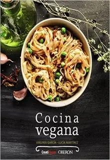 Cocina Vegana de Virginia Garcia, Lucia Martinez Cocina Vegana de Virginia Garcia, Lucia Martinez