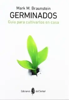 Germinados, guía para cultivarlos en casa - Mark M. Braunstein. Germinados, guía para cultivarlos en casa - Mark M. Braunstein.