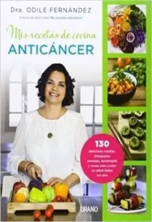 Mis recetas de cocina Anticáncer – Dra. Odile Fernández. Mis recetas de cocina Anticáncer – Dra. Odile Fernández.