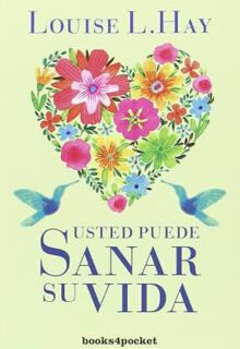Usted puede sanar su vida – Louise Hay Usted puede sanar su vida – Louise Hay